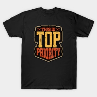 THIS IS TOP PRIORITY T-Shirt